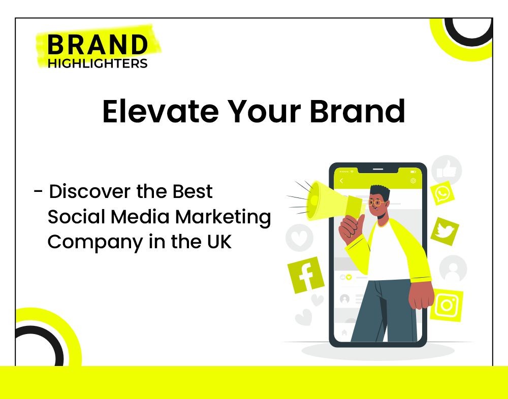 Elevate Your Brand: Discover the Best Social Media Marketing Company in the UK
