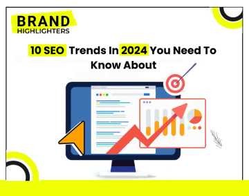 10 SEO Trends In 2024 You Need To Know About